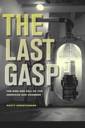 Imagen de archivo de The Last Gasp : The Rise and Fall of the American Gas Chamber a la venta por Better World Books