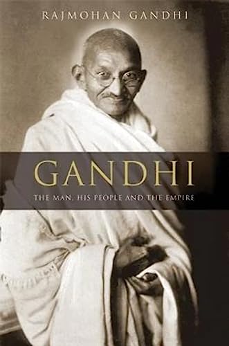 Gandhi: The Man, His People, and the Empire - Gandhi, Rajmohan