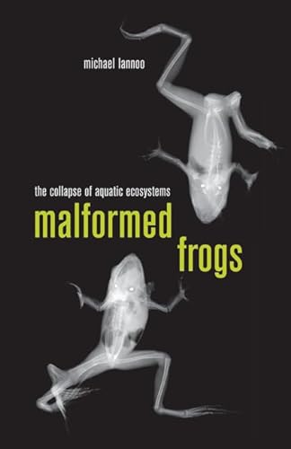 Malformed Frogs: The Collapse of Aquatic Ecosystems