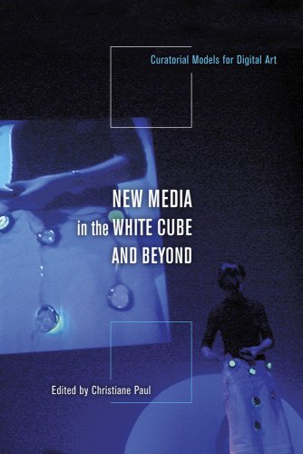 Stock image for New Media in the White Cube and Beyond : Curatorial Models for Digital Art for sale by Better World Books