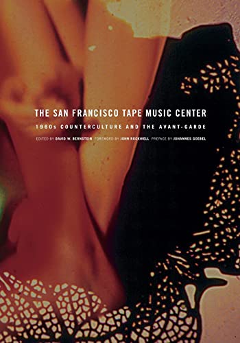 THE SAN FRANCISCO TAPE MUSIC CENTER. 1960S COUNTERCULTURE AND THE AVANT-GARDE