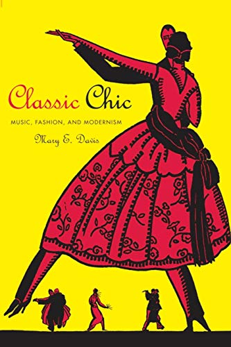 9780520256217: Classic Chic: Music, Fashion, and Modernism: 6 (California Studies in 20th-Century Music)
