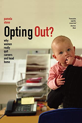 9780520256576: Opting Out?: Why Women Really Quit Careers and Head Home