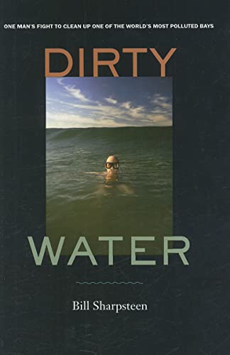 Imagen de archivo de Dirty Water: One Man's Fight to Clean Up One of the World's Most Polluted Bays a la venta por ThriftBooks-Dallas