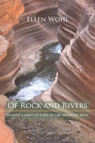 Imagen de archivo de Of Rock and Rivers : Seeking a Sense of Place in the American West a la venta por Better World Books