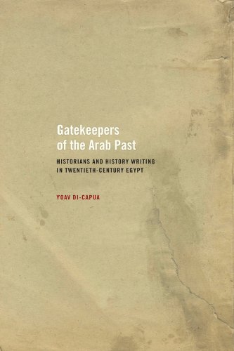 9780520257320: Gatekeepers of the Arab Past – Historians and History Writing in Twentieth Century Egypt