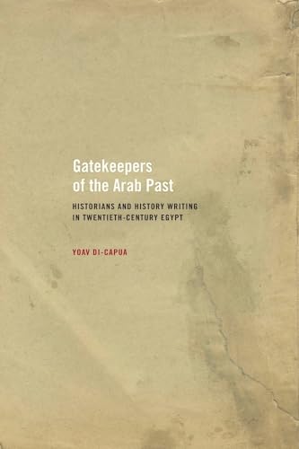 Stock image for Gatekeepers of the Arab Past: Historians and History Writing in Twentieth-Century Egypt for sale by SecondSale