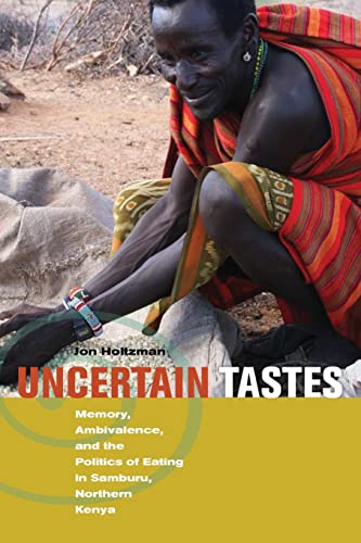 Beispielbild fr Uncertain Tastes: Memory, Ambivalence, and the Politics of Eating in Samburu, Northern Kenya zum Verkauf von ThriftBooks-Atlanta