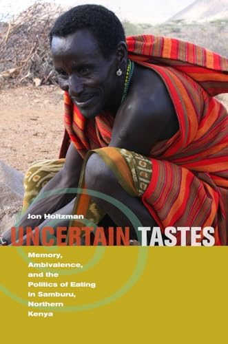 Stock image for Uncertain Tastes: Memory, Ambivalence, and the Politics of Eating in Samburu, Northern Kenya for sale by ThriftBooks-Atlanta