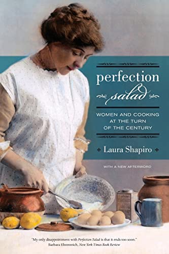 Beispielbild fr Perfection Salad: Women and Cooking at the Turn of the Century (Volume 24) (California Studies in Food and Culture) zum Verkauf von SecondSale