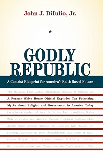 Imagen de archivo de Godly Republic : A Centrist Blueprint for America's Faith-Based Future: a Former White House Official Explodes Ten Polarizing Myths about Religion and Government in America Today a la venta por Better World Books: West