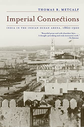 Stock image for Imperial Connections: India in the Indian Ocean Arena, 1860-1920 (California World History Library) for sale by Bookmans