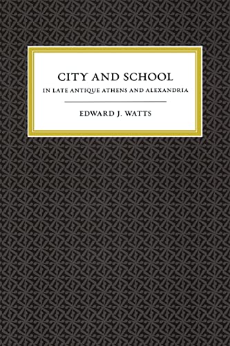 Beispielbild fr City and School in Late Antique Athens and Alexandria (Volume 41) zum Verkauf von Powell's Bookstores Chicago, ABAA