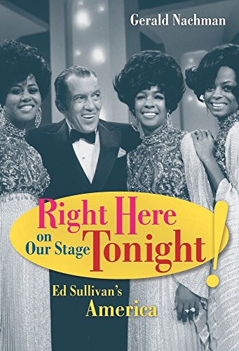 Stock image for Right Here on Our Stage Tonight!: Ed Sullivan's America for sale by Front Cover Books