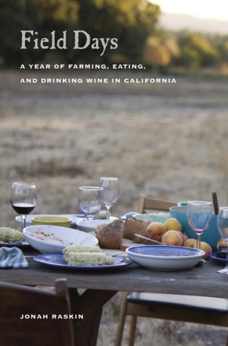 Beispielbild fr Field Days: A Year of Farming, Eating, and Drinking Wine in California zum Verkauf von Wonder Book