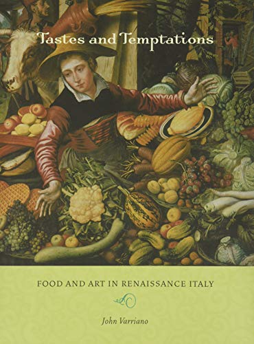 Imagen de archivo de Tastes and Temptations: Food and Art in Renaissance Italy a la venta por Harbor Books LLC