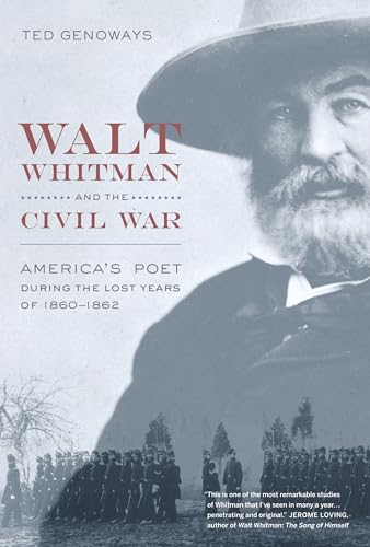 9780520259065: Walt Whitman and the Civil War: America’s Poet during the Lost Years of 1860-1862