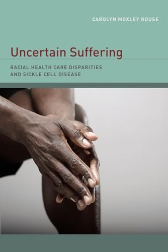 Beispielbild fr Uncertain Suffering: Racial Health Care Disparities and Sickle Cell Disease zum Verkauf von SecondSale