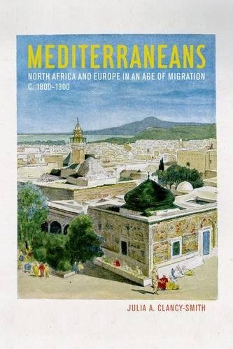 Stock image for Mediterraneans: North Africa and Europe in an Age of Migration, c. 1800 "1900 for sale by Open Books