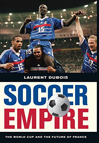 Imagen de archivo de Soccer Empire : The World Cup and the Future of France a la venta por Better World Books