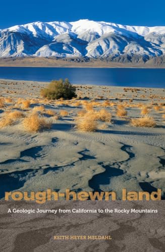 Stock image for Rough-Hewn Land: A Geologic Journey from California to the Rocky Mountains for sale by More Than Words