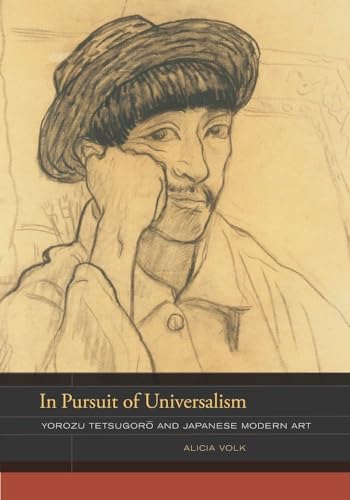 Beispielbild fr In Pursuit of Universalism - Yorozu Tetsugoro and Japanese Modern Art zum Verkauf von PBShop.store US