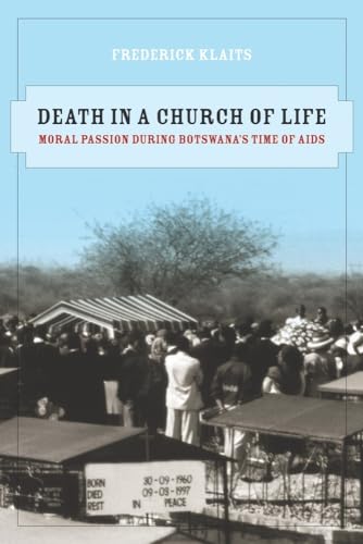 Death In A Church Of Life: Moral Passion During Botswana's Time Of Aidsvolume 8