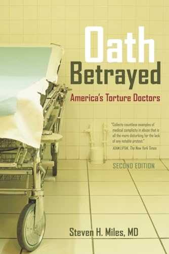 Beispielbild fr Oath Betrayed: America's Torture Doctors, Second Edition zum Verkauf von Powell's Bookstores Chicago, ABAA