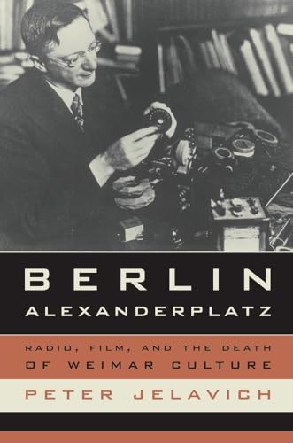 Stock image for Berlin Alexanderplatz: Radio, Film, and the Death of Weimar Culture Volume 37 for sale by ThriftBooks-Atlanta