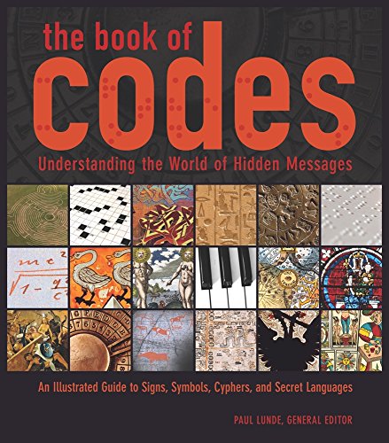 Beispielbild fr The Book of Codes: Understanding the World of Hidden Messages; An Illustrated Guide to Signs, Symbols, Ciphers, and Secret Languages zum Verkauf von Argosy Book Store, ABAA, ILAB