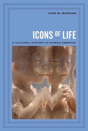 Beispielbild fr Icons of Life: A Cultural History of Human Embryos zum Verkauf von Midtown Scholar Bookstore