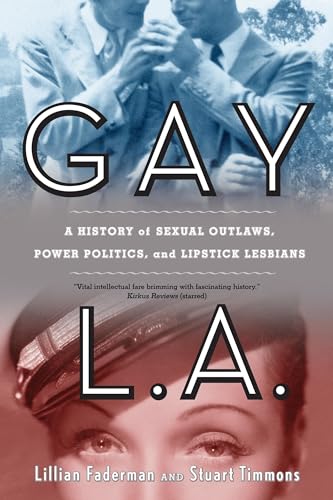 Beispielbild fr Gay L.A.: A History of Sexual Outlaws, Power Politics, and Lipstick Lesbians zum Verkauf von BooksRun