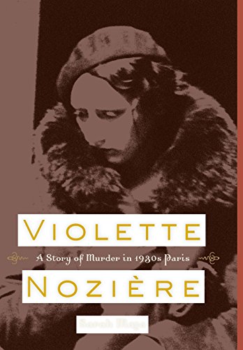 Beispielbild fr Violette Noziere: A Story of Murder in 1930s Paris zum Verkauf von WorldofBooks