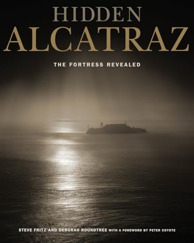 9780520260849: Hidden Alcatraz: The Fortress Revealed