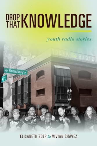 9780520260870: Drop That Knowledge: Youth Radio Stories