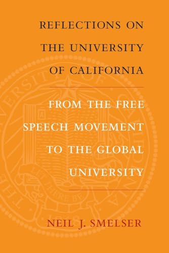 Reflections on the University of California: From the Free Speech Movement to the Global University (9780520260962) by Smelser, Neil J.