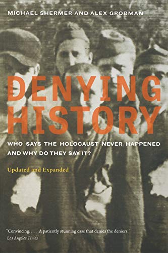 9780520260986: Denying History – Who Says the Holocaust Never Happened and Why Do They Say It 2e