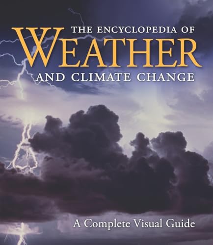 Imagen de archivo de The Encyclopedia of Weather and Climate Change: A Complete Visual Guide a la venta por More Than Words