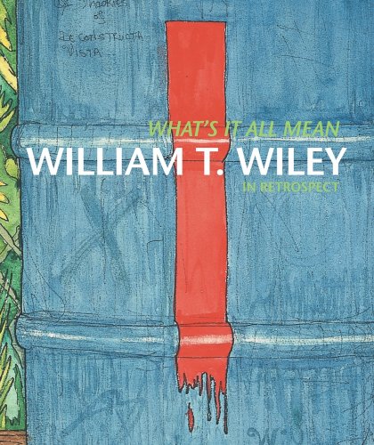 Beispielbild fr What's It All Mean: William T. Wiley in Retrospect zum Verkauf von Revaluation Books