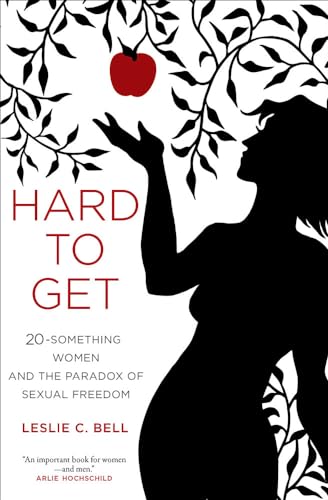 Stock image for Hard to Get : Twenty-Something Women and the Paradox of Sexual Freedom for sale by Better World Books: West