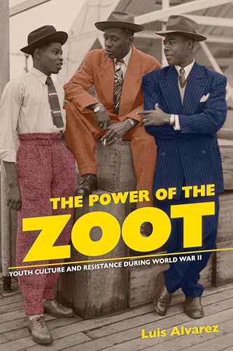 9780520261549: The Power of the Zoot: Youth Culture and Resistance during World War II (American Crossroads) (Volume 24)