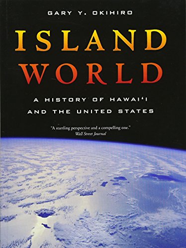 9780520261679: Island World: A History of Hawai'i and the United States: 8 (California World History Library)