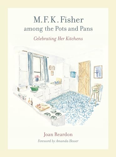 Beispielbild fr M. F. K. Fisher Among the Pots and Pans: Celebrating Her Kitchens zum Verkauf von Michael Patrick McCarty, Bookseller