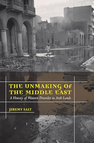 Stock image for The Unmaking of the Middle East for sale by Blackwell's