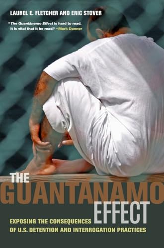 Imagen de archivo de The Guantánamo Effect: Exposing the Consequences of U.S. Detention and Interrogation Practices a la venta por BooksRun