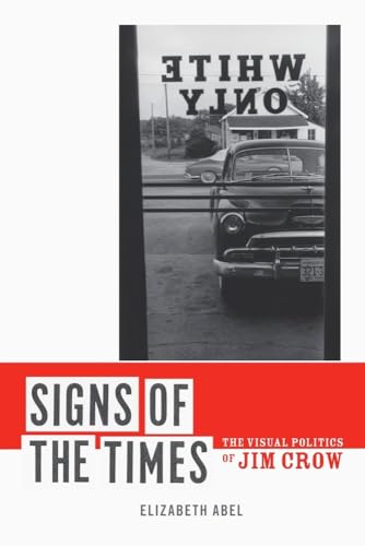 Beispielbild fr Signs of the Times: The Visual Politics of Jim Crow zum Verkauf von SecondSale