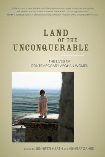 Stock image for Land of the Unconquerable : The Lives of Contemporary Afghan Women for sale by Better World Books