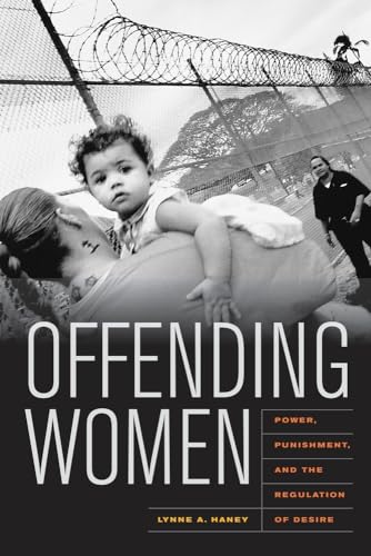 Beispielbild fr Offending Women : Power, Punishment, and the Regulation of Desire zum Verkauf von Better World Books
