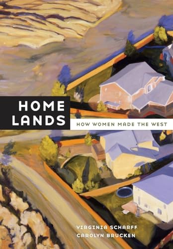 9780520262195: Home Lands: How Women Made the West