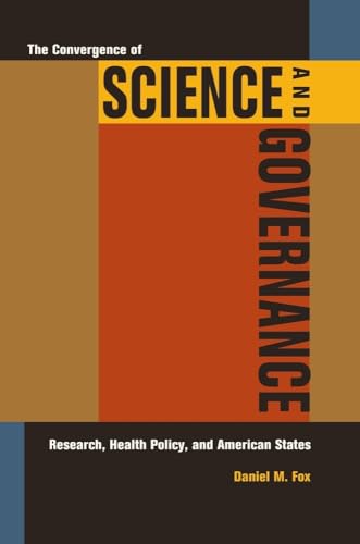 Stock image for The Convergence of Science and Governance: Research, Health Policy, and American States for sale by ThriftBooks-Dallas